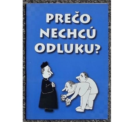 Prečo nechcú odluku?