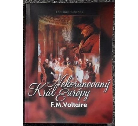 Nekorunovaný kráľ Európy, F. M. Voltaire