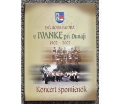 Dychová hudba v Ivanke pri Dunaji 1902 - 2002